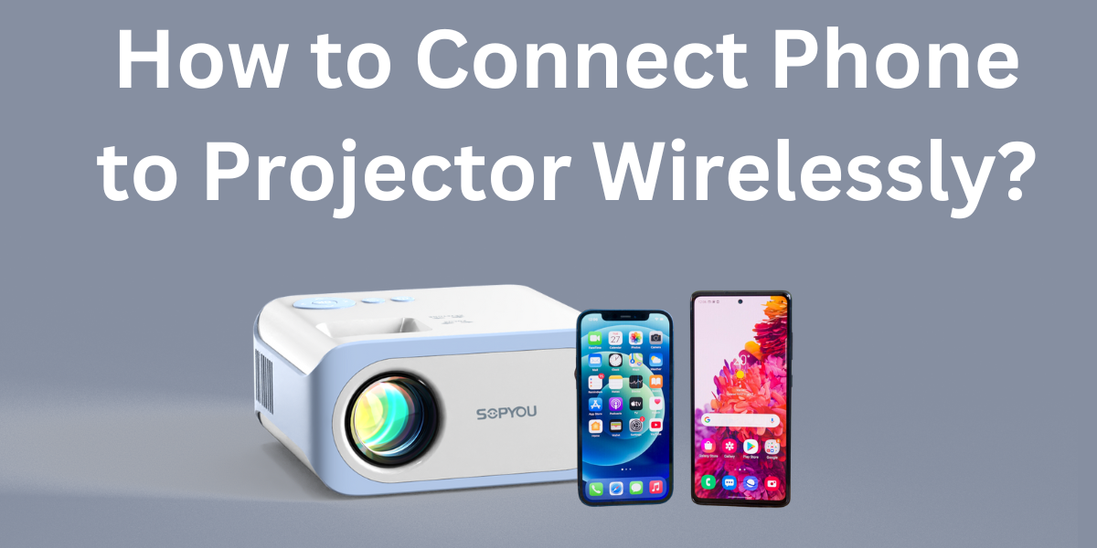 How to Connect Phone to Projector Wirelessly? – Sopyou