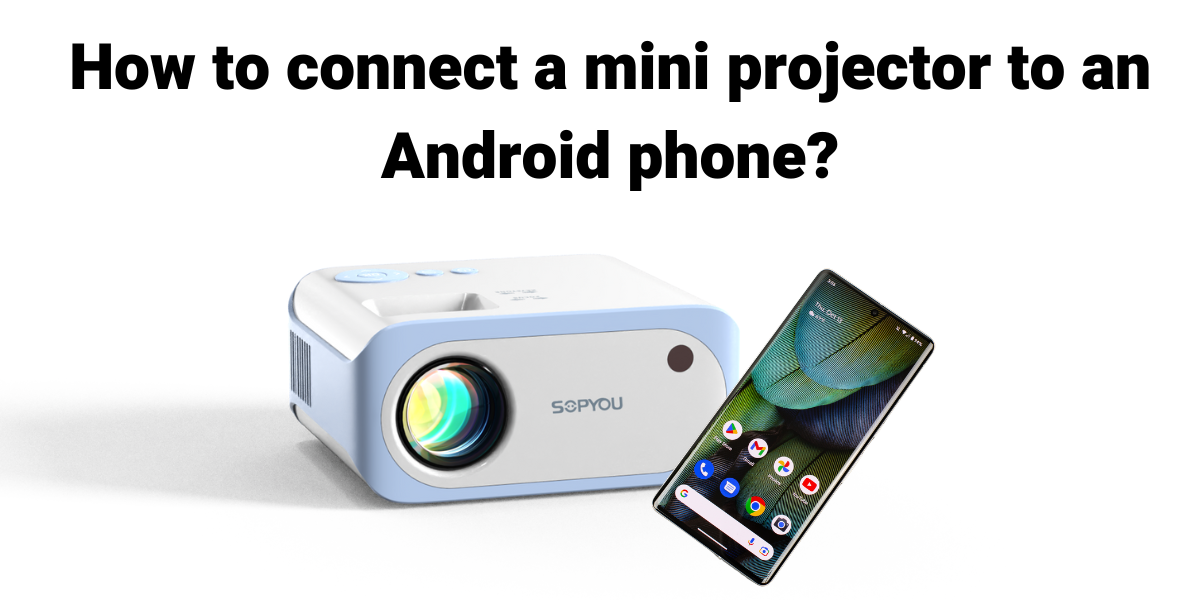 Frequently Asked Questions of how to connect phone to projector